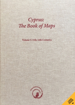 Cyprus: The Book of Maps. Annotated Catalogue of the Printed Maps of Cyprus, Volume 1: 15th-16th Centuries