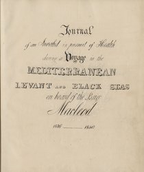 Journal of an Invalid in pursuit of Health during a Voyage in the Mediterranean Levant and Black Seas on board of the Brig Macleod 1839-1840.