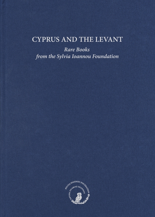 Cyprus and the Levant: Rare Books from the Sylvia Ioannou Foundation