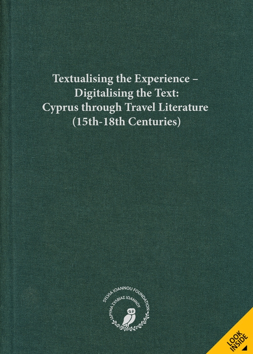 Textualising the Experience – Digitalising the Text: Cyprus through Travel Literature (15th-18th Centuries)